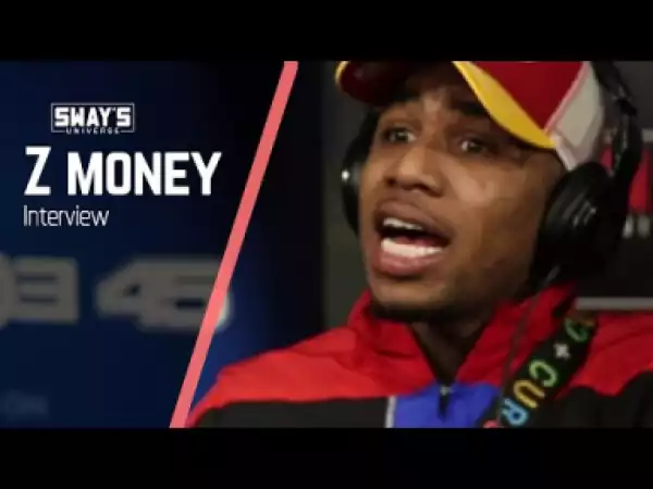 Z Money Talks “shawty Paid,” Gucci Mane & More On Sway In The Morning